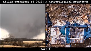 Killer Tornadoes of 2022 A Meteorological Breakdown Part 1 [upl. by Ityak]