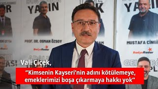 Vali Çiçek “Kimsenin Kayseri’nin adını kötülemeye hakkı yok” [upl. by Eenahc56]