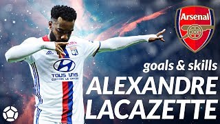 Alexandre Lacazette ● Goals x Skills 2017 🔥 Welcome to Arsenal [upl. by Babby]