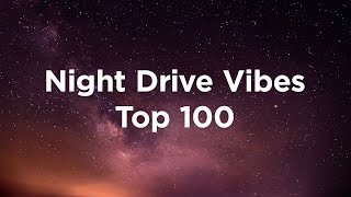 Night Drive Vibes 🌜Top 100 Chillout Tracks to Drive Through the Night [upl. by Peatroy]