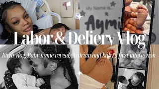 LABOR amp DELIVERY VLOG BABY NAME REVEAL AYDRIANS FIRST TIME HIM [upl. by Sillek]