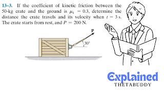 Dynamics 133 If the coefficient of kinetic friction between the 50kg crate and the ground is 03 [upl. by Anev490]