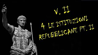 4  LE ISTITUZIONI REPUBBLICANE PT II  VOLUME II – STORIA ROMANA [upl. by Paloma]