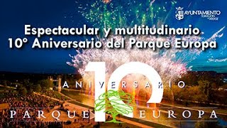 Espectacular y multitudinario 10º Aniversario del Parque Europa [upl. by Melda]