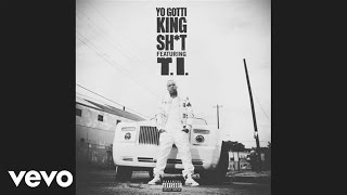 Yo Gotti  King Sht audio ft TI [upl. by Ardaed]