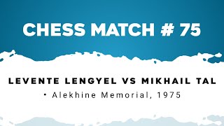 Levente Lengyel vs Mikhail Tal • Alekhine Memorial 1975 [upl. by Etiragram]