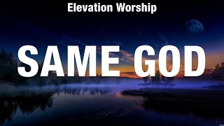 Elevation Worship  Same God Lyrics Bethel Music Newsboys Elevation Worship [upl. by Narag966]