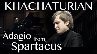 Dmitry Masleev Khachaturian — Adagio from quotSpartacusquot piano [upl. by Sachs]