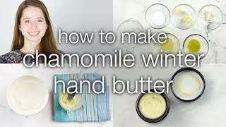 How to Make DIY Chamomile Winter Hand Butter [upl. by Hallsy]