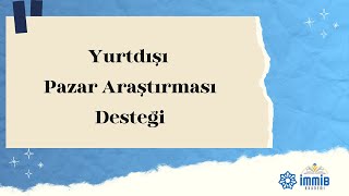 Yurtdışı Pazar Araştırması Desteği [upl. by Durstin]