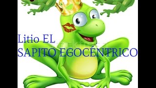 Litio el SAPITO EGOCÉNTRICO Cuentos para niños [upl. by Anirak969]