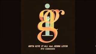 Ryo Kawahara  Gotta Give It All feat Georg Levin  OriginalAtjazz Remix and more [upl. by Haerdna]