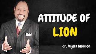 Attitude Of Lion  A Powerful Motivational Speech By Dr Myles Munroe [upl. by Line515]