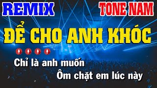 Karaoke Để Cho Anh Khóc  Tone Nam Remix  Nhạc Sống Nguyễn Linh [upl. by Fredette271]