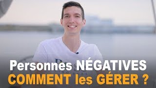 Comment GÉRER les PERSONNES NÉGATIVES [upl. by Gensmer]