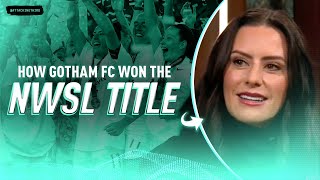 From Last to Champions Ali Krieger reveals HOW Gotham rose to glory  Attacking Third [upl. by Lenssen329]