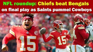 NFL roundup Chiefs beat Bengals on final play as Saints pummel Cowboys [upl. by Ttelrahc]