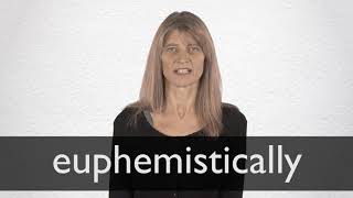 How to pronounce EUPHEMISTICALLY in British English [upl. by Llessur]