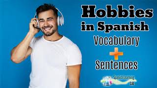 Hobbies in Spanish Vocabulary and Sentences [upl. by Bea417]