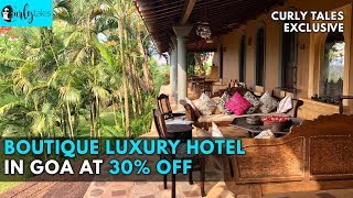 Boutique Luxury Hotel In Goa At 30 Off  Curly Tales [upl. by Edmondo193]