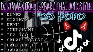 DJ JAWA VIRAL TIKTOK TERBARU 2023 VERSI DJ POPO THAILAND STYLE DUMES KISINAN NEMU CUNDAMANI [upl. by Enyamert]