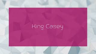 King Casey  appearance [upl. by Tirrell]