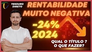 💣 24 EM 2024 RENTABILIDADE NEGATIVA NO TESOURO DIRETO O QUE FAZER [upl. by Clarkson]