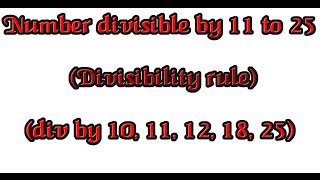 Number divisible by 11 to 25 Divisibility rule [upl. by Clive]