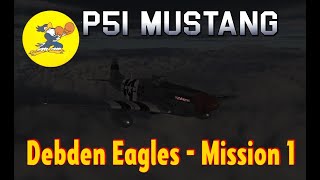 Debden Eagles  P51 Mustang Campaign  Mission 1 [upl. by Morlee188]