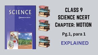 Class 9 Science NCERT Ch MOTION Pg1 para 1 explained [upl. by Lehet]