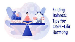 Finding Balance Tips for WorkLife Harmony [upl. by Borman67]