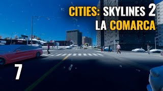 CITIES SKYLINES 2  Ep 7  LA COMARCA  Gameplay Español [upl. by Nerek667]