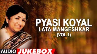 Pyasi Koyal  Lata Mangeshkar Hit Songs Vol1 Jukebox Audio  Bollywood Hit Songs [upl. by Eleira]