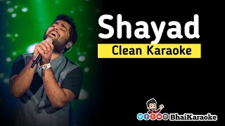 Shayad Karaoke  Arijit Singh  Love Aj Kal  Sara  Arushi  Pritam  BhaiKaraoke [upl. by Hump]