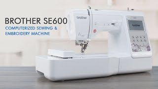 Brother SE600 Computerized Sewing and Embroidery Machine with 4quot x 4quot Embroidery Area [upl. by Bloomer]