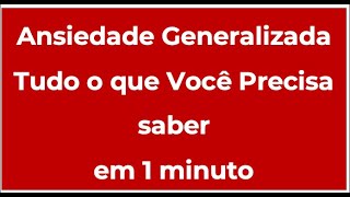 Ansiedade Generalizada em 1 minuto  O QUE VOCÊ PRECISA SABER [upl. by Ardle876]