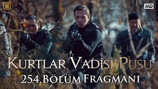 Kurtlar Vadisi Pusu 254 Bölüm Fragmanı [upl. by Bettencourt]