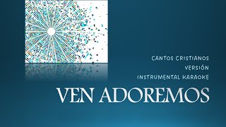 VEN ADOREMOS Instrumental Karaoke [upl. by Caterina]