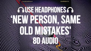 Tame Impala  New Person Same Old Mistakes 8D AUDIO [upl. by Monte]