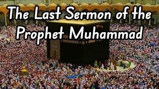 The Last Sermon of the Prophet Muhammad A Message of Peace and Unity [upl. by Elena]