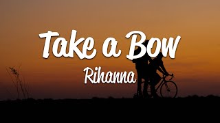 Rihanna  Take A Bow Lyrics [upl. by Marquet]