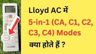 Lloyd AC Ke Remote Me 5in1 Kya Hai  Lloyd AC Me CA C1 C2 C3 C4 Mode Kya Hota Hai  In Hindi [upl. by Sherwood320]