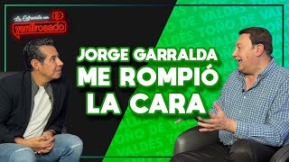 JORGE GARRALDA No se deje me ROMPIÓ un DIENTE  Toño de Valdés  La entrevista con Yordi Rosado [upl. by Debarath]