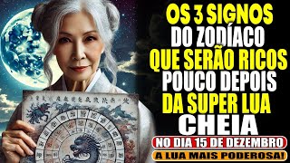 SEJA RICO 3 Signos que Prosperarão com a SUPERLUA de 15 de Dezembro de 2024 [upl. by Starobin857]