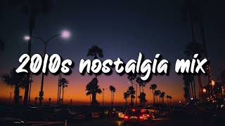 2010s nostalgia mix throwback playlist [upl. by Rudyard572]