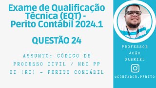 EQT PERITO CONTÁBIL 20241  QUESTÃO 24  Código de Processo Civil  NBC PP 01 R1 Perito Contábil [upl. by Tshombe]