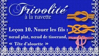 Frivolité Leçon 10 Ajouter et nouer des fils noeuds plat  de tisserand tête dalouette [upl. by Novled]