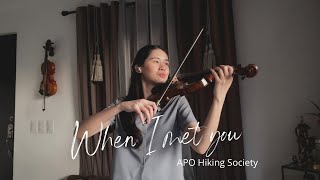 WHEN I MET YOU  APO Hiking Society  Violin Cover by Justerini [upl. by Idnerb]