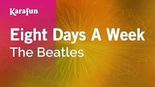 Eight Days a Week  The Beatles  Karaoke Version  KaraFun [upl. by Repooc]