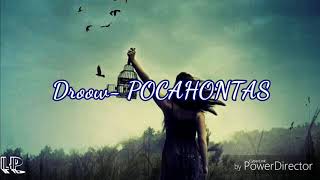 Droow POCAHONTAS letra [upl. by Lirret232]